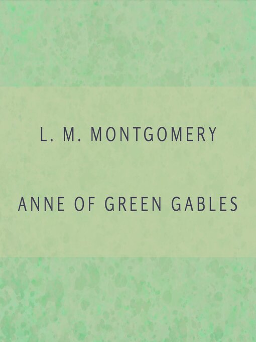 Title details for Anne of Green Gables by Lucy Maud Montgomery - Available
